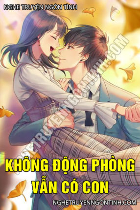 Không Động Phòng Vẫn Có Con