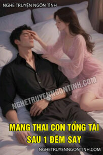 Mang Thai Con Tổng Tài Sau 1 Đêm Say
