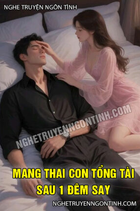 Mang Thai Con Tổng Tài Sau 1 Đêm Say