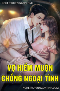 Vợ Hiễm Muộn Chồng Ngoại Tình
