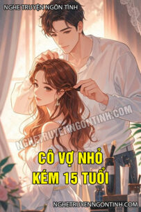 Cô Vợ Nhỏ Kém 15 Tuổi