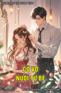 Cô Vợ Nuôi Từ Bé