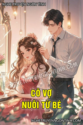 Cô Vợ Nuôi Từ Bé