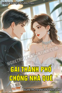 Gái Thành Phố Chồng Nhà Quê
