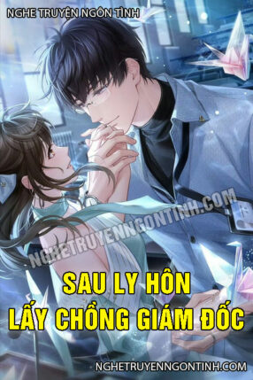 Sau Ly Hôn Lấy Chồng Giám Đốc