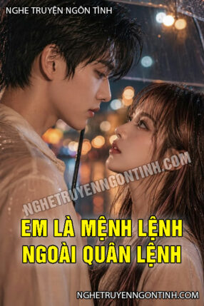 Em Là Mệnh Lệnh Ngoài Quân Lệnh
