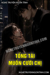 Tổng Tài Muốn Cưới Chị
